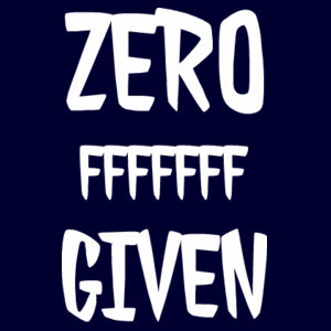 ZERO F's GIVEN Design