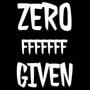 ZERO F's GIVEN Design